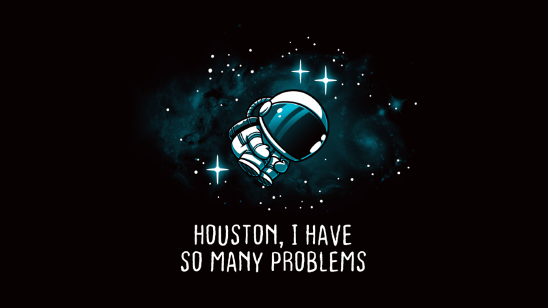 Houston We Have A Problem Astronaut Quote wallpaper 4K